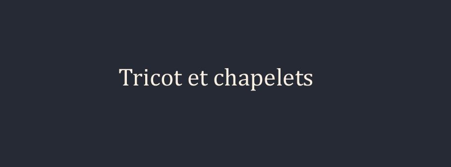 texte tricot et chapelets